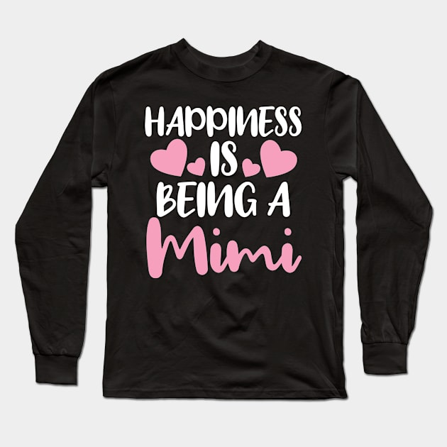 Happiness Is Being A Mimi Long Sleeve T-Shirt by Dhme